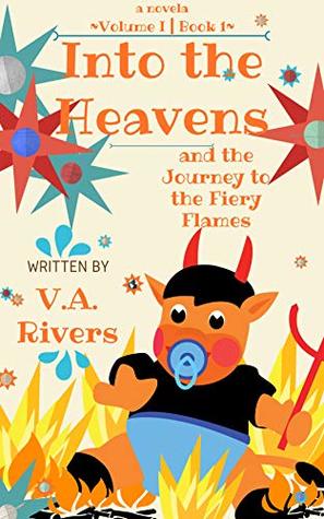 Read Online Into the Heavens and the Journey to the Fiery Flames - V.A. Rivers file in PDF