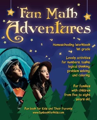 Full Download Fun Math Adventures: Lovely activities for numbers, tasks, logical thinking, problem solving, and coloring. For families with children from five to eight years old. • Homeschooling Workbook 1st grade - Anna Zubrytska | PDF