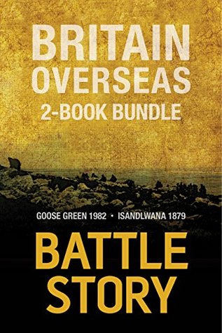 Download Battle Stories — Britain Overseas 2-Book Bundle: Goose Green 1982 / Isandlwana 1879 (Battle Story) - Edmund Yorke | PDF