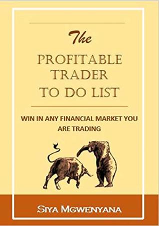 Read Online The profitable Trader To Do List: Win in any financial market you are trading - Siya Mgwenyana | PDF