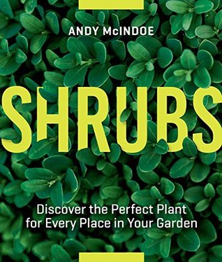 Full Download Shrubs: Discover the Perfect Plant for Every Place in Your Garden - Andy McIndoe file in ePub