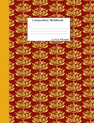 Read Lotus Flower Composition Notebook: Wide Ruled Journal to Write in for School, Take Notes, for Kids, Buddhist Students, Yoga Teachers, Homeschool, Glossy Gold Red Cover - Lily Flower | PDF