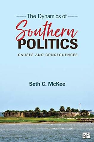 Full Download The Dynamics of Southern Politics: Causes and Consequences - Seth C McKee | PDF