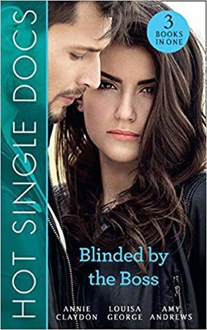 Read Hot Single Docs: Blinded By The Boss: 200 Harley Street: The Enigmatic Surgeon (200 Harley Street) / 200 Harley Street: The Shameless Maverick (200  / 200 Harley Street: The Tortured Hero - Annie Claydon file in PDF