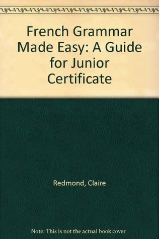 Download French Grammar Made Easy: A Guide for Junior Certificate - Claire Redmond | ePub