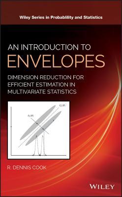 Read An Introduction to Envelopes: Dimension Reduction for Efficient Estimation in Multivariate Statistics - R Dennis Cook file in ePub