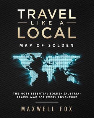 Download Travel Like a Local - Map of Solden: The Most Essential Solden (Austria) Travel Map for Every Adventure - Maxwell Fox file in PDF