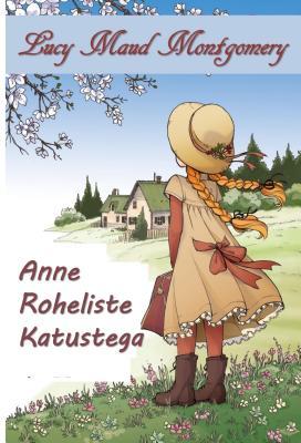 Download Anne Kohta Roheline Varred: Anne of Green Gables, Estonian Edition - L.M. Montgomery | PDF
