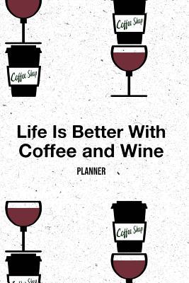 Download Life Is Better with Coffee and Wine: Academic Schedule Lesson Planner for Pre-K Elementary High School College Teacher and Student, Undated Write in Planner Journal, Funny Gift for Teacher (6 X 9, 200 Pages) - Academic Rocks Press file in PDF