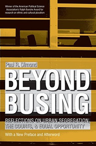 Full Download Beyond Busing: Reflections on Urban Segregation, the Courts, and Equal Opportunity - Paul Dimond file in PDF
