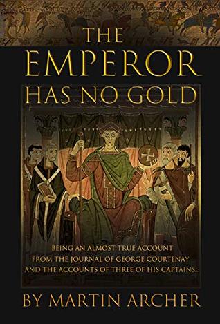 Read The Emperor Has No Gold: Action-packed historical fiction novella set at the dawn of Medieval Britain's rise as a military and merchant powerhouse (The Company of Archers) - Martin Archer file in ePub