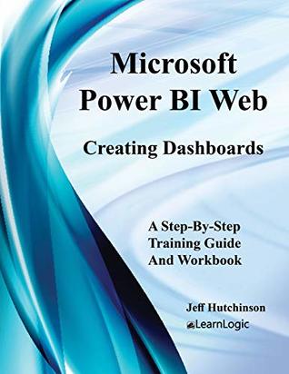 Read Microsoft Power BI Web: Creating Dashboards (Level 2) - Jeff Hutchinson | PDF