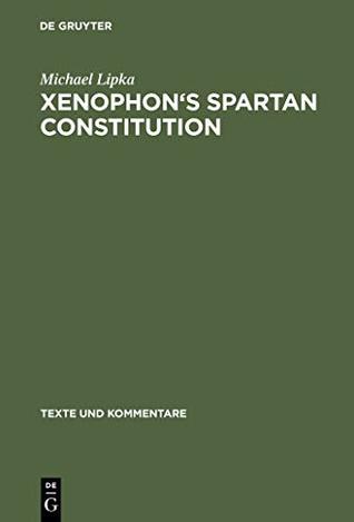 Read Online Xenophon's Spartan Constitution: Introduction. Text. Commentary (Texte und Kommentare) - Michael Lipka file in ePub