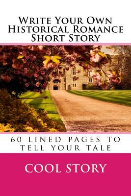 Read Write Your Own Historical Romance Short Story: 60 Lined Pages to Tell Your Tale -  | ePub