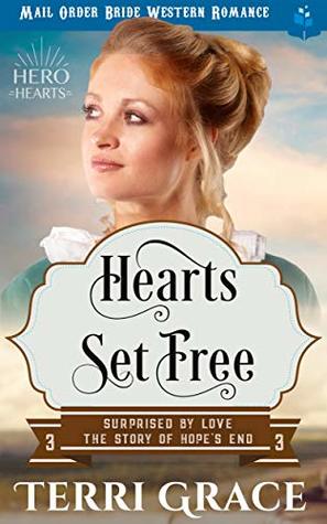 Full Download Heart's Set Free: Mail Order Bride Western Romance (Surprised by Love - The Story of Hope's End Book 3) - Terri Grace | ePub