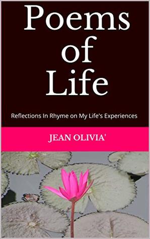 Full Download Poems of Life: Reflections in Rhyme on My Life's Experiences - JEAN OLIVIA' | ePub