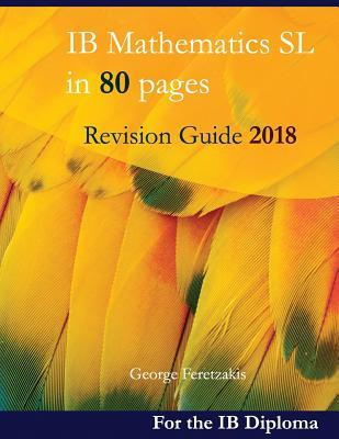 Read Online Ib Mathematics SL in 80 Pages: Revision Guide 2018 - George Feretzakis file in ePub