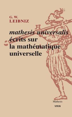 Download Mathesis Universalis: Ecrits Sur La Mathematique Universelle - Gottfried Wilhelm Leibniz | PDF
