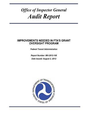 Read Improvements Needed in Fta's Grant Oversight Program: Federal Transit Administration. - U.S. Department of Transportation file in PDF