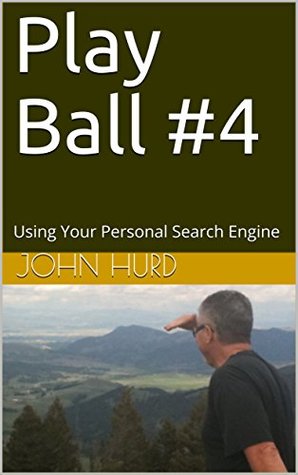 Full Download Play Ball #4: Using Your Personal Search Engine - John Hurd file in ePub