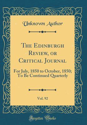 Download The Edinburgh Review, or Critical Journal, Vol. 92: For July, 1850 to October, 1850; To Be Continued Quarterly (Classic Reprint) - Unknown file in ePub