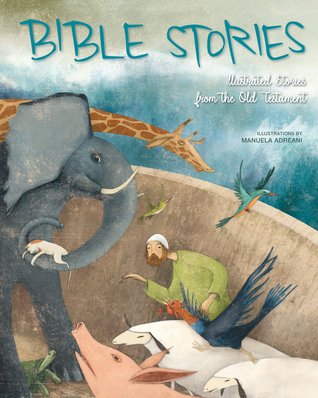 Full Download Bible Stories: Illustrated Stories from the Old Testament - Manuela Adreani | PDF