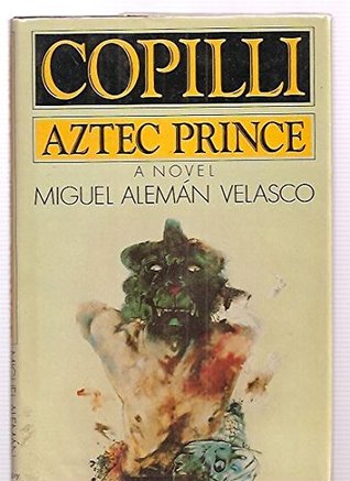 Full Download Copilli: Aztec Prince (English and Spanish Edition) - Miguel Alemán Velasco file in ePub