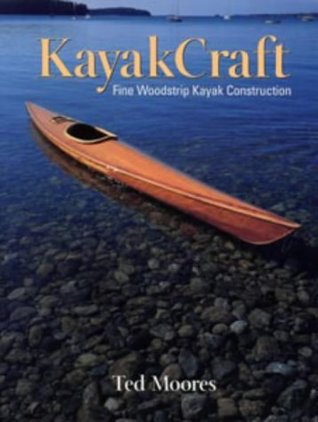 Full Download KayakCraft: Fine Woodstrip Kayak Construction (WoodenBoat Books) - Ted Moores file in ePub