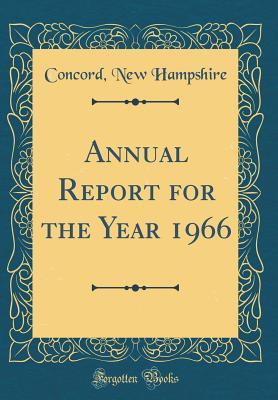 Full Download Annual Report for the Year 1966 (Classic Reprint) - Concord New Hampshire file in ePub