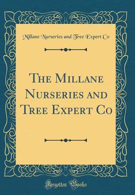 Read Online The Millane Nurseries and Tree Expert Co (Classic Reprint) - Millane Nurseries and Tree Expert Co | PDF