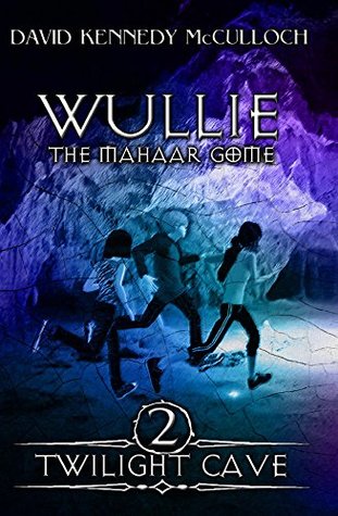 Read Online Twilight Cave (Wullie the Mahaar Gome Book 2) - David Kennedy McCulloch | ePub