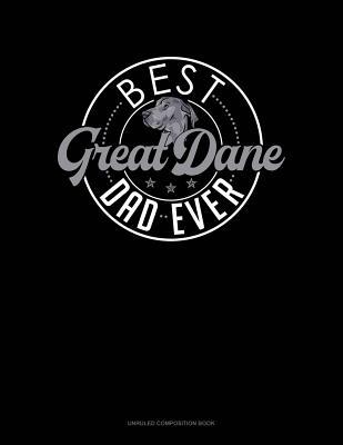 Download Best Great Dane Dad Ever: Unruled Composition Book -  | PDF