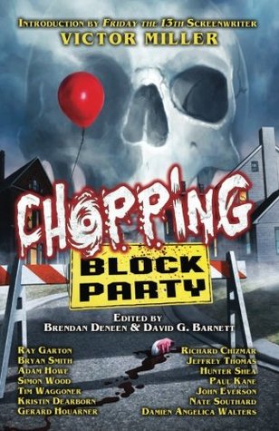 Read Online Chopping Block Party: An Anthology of Suburban Terror - Brendan Deneen file in PDF