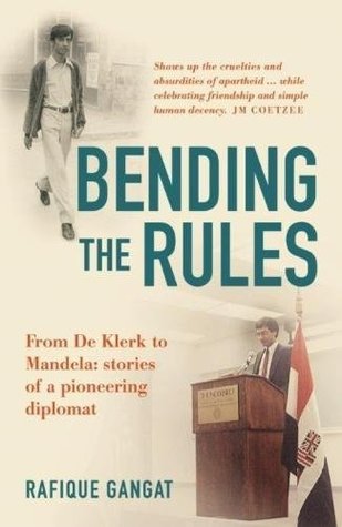 Read Bending the rules: From De Klerk to Mandela: Stories of a pioneering diplomat - Rafique Gangat file in ePub
