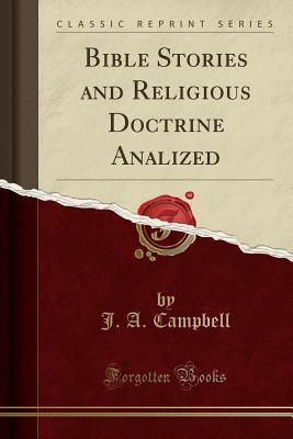 Download Bible Stories and Religious Doctrine Analized (Classic Reprint) - J a Campbell | PDF