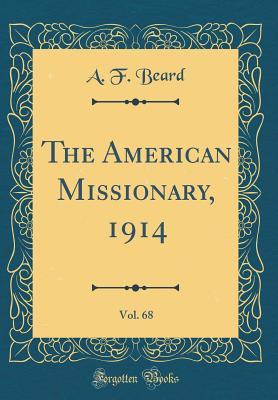 Download The American Missionary, 1914, Vol. 68 (Classic Reprint) - A.F. Beard file in PDF