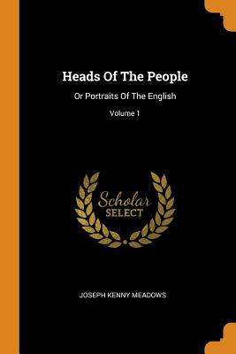 Download Heads of the People: Or Portraits of the English; Volume 1 - Joseph Kenny Meadows | ePub