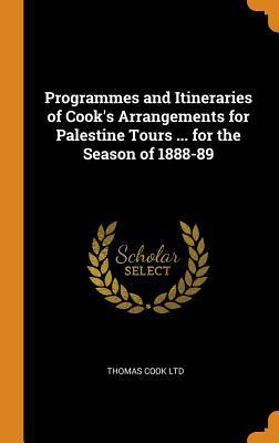 Download Programmes and Itineraries of Cook's Arrangements for Palestine Tours  for the Season of 1888-89 - Thomas Cook Ltd file in PDF