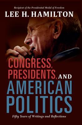 Download Congress, Presidents, and American Politics: Fifty Years of Writings and Reflections - Lee H. Hamilton file in ePub