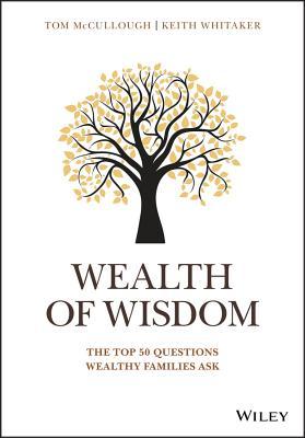 Read A Wealth of Advice: 20 Questions That Every Affluent Family Should Ask - Tom McCullough | PDF