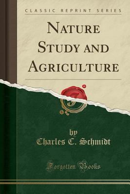 Full Download Nature Study and Agriculture (Classic Reprint) - Charles C. Schmidt | ePub