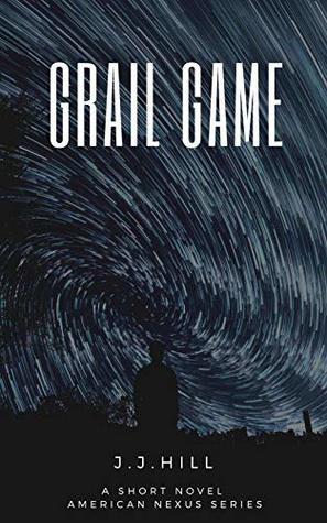 Read Grail Game - (A Short Novel - American Nexus Series) - J.J. Hill file in PDF