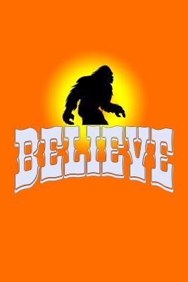 Read Online Believe: Wonderful Journal with Bigfoot on the Cover. - nathan koorey | ePub