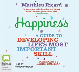 Read Online Happiness: A Guide to Developing Life's Most Important Skill - Matthieu Ricard file in ePub