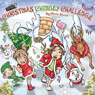 Full Download Christmas Chimney Challenge: Action Adventure Book for Kids (The Wild Imagination of Willy Nilly 4) - Chris Stead | PDF