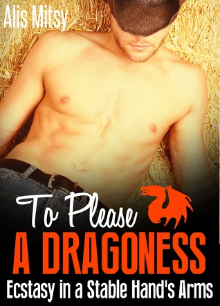Read To Please a Dragoness: Ecstasy in a Stable Hand’s Arms - Alis Mitsy file in ePub