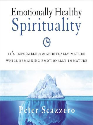 Read Online Emotionally Healthy Spirituality: It's Impossible to Be Spiritually Mature, While Remaining Emotionally Immature - Peter Scazzero | ePub