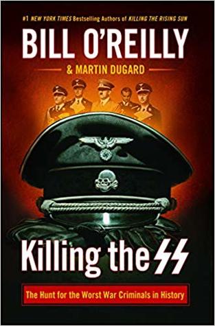 Read Killing the SS: The Hunt for the Worst War Criminals in History - Bill O'Reilly | PDF