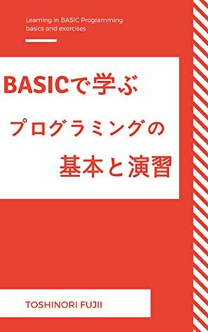 Read Learning in BASIC Programming basics and exercises - Toshinori Fujii file in PDF