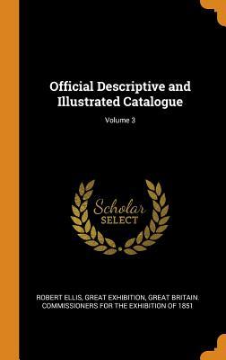 Read Official Descriptive and Illustrated Catalogue; Volume 3 - Robert Ellis file in PDF
